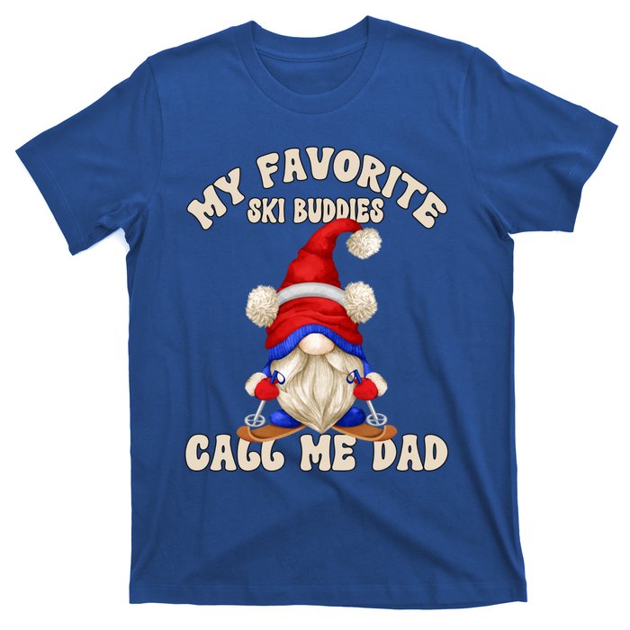 Ski Trip Winter Gnome My Favorite Ski Buddies Call Me Dad Cute Gift T-Shirt