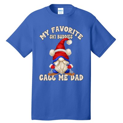 Ski Trip Winter Gnome My Favorite Ski Buddies Call Me Dad Cute Gift Tall T-Shirt