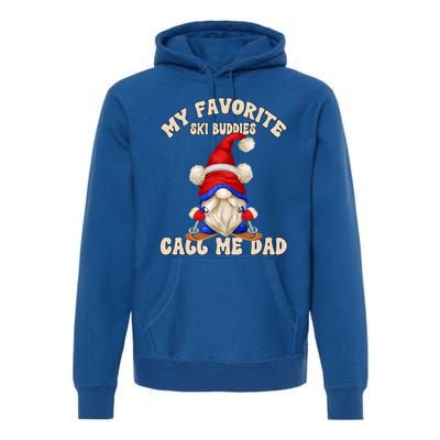 Ski Trip Winter Gnome My Favorite Ski Buddies Call Me Dad Cute Gift Premium Hoodie