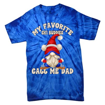 Ski Trip Winter Gnome My Favorite Ski Buddies Call Me Dad Cute Gift Tie-Dye T-Shirt