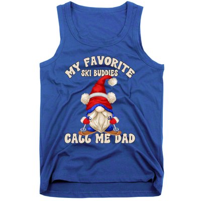 Ski Trip Winter Gnome My Favorite Ski Buddies Call Me Dad Cute Gift Tank Top