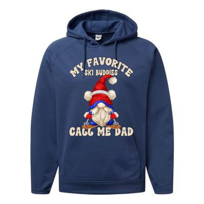 Ski Trip Winter Gnome My Favorite Ski Buddies Call Me Dad Cute Gift Performance Fleece Hoodie