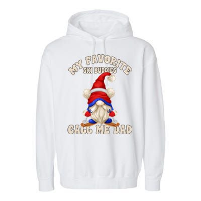 Ski Trip Winter Gnome My Favorite Ski Buddies Call Me Dad Cute Gift Garment-Dyed Fleece Hoodie