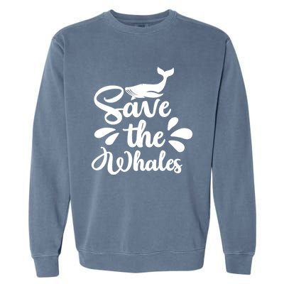 Save The Whales Cute Whales Sea Animal Funny Gift Garment-Dyed Sweatshirt