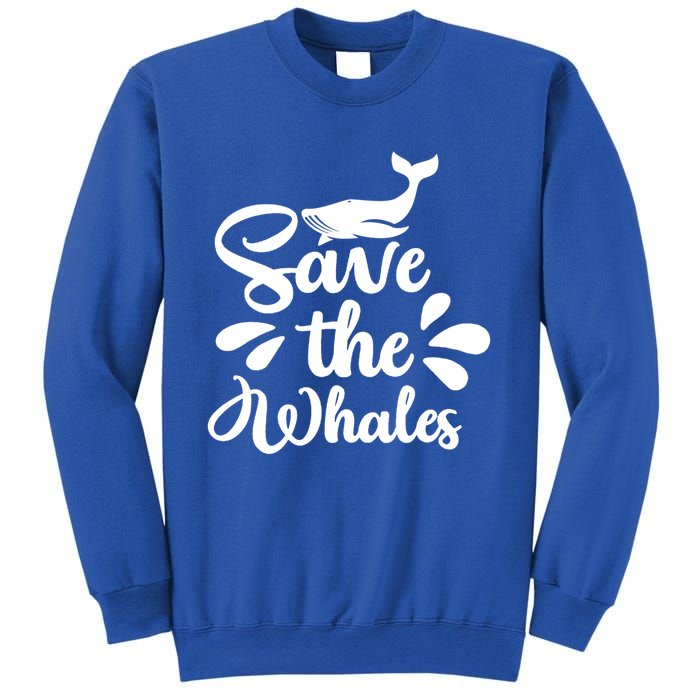 Save The Whales Cute Whales Sea Animal Funny Gift Sweatshirt