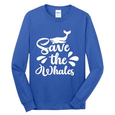 Save The Whales Cute Whales Sea Animal Funny Gift Tall Long Sleeve T-Shirt