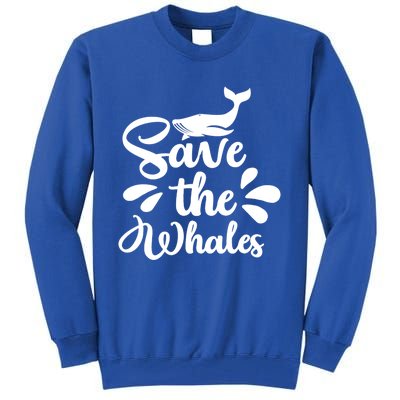 Save The Whales Cute Whales Sea Animal Funny Gift Tall Sweatshirt