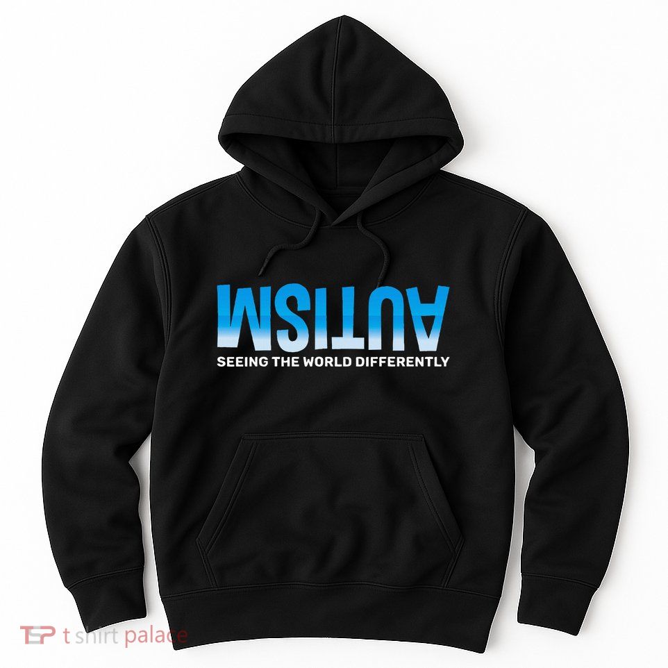 Seeing The World Differently Autism Awareness Hoodie