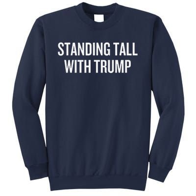 Standing Tall With Trump Sweatshirt