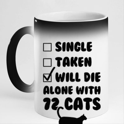 Single Taken Will Die Alone With 12 Cats 11oz Black Color Changing Mug