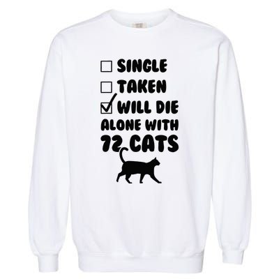 Single Taken Will Die Alone With 12 Cats Garment-Dyed Sweatshirt