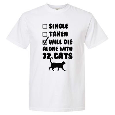 Single Taken Will Die Alone With 12 Cats Garment-Dyed Heavyweight T-Shirt