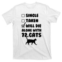 Single Taken Will Die Alone With 12 Cats T-Shirt