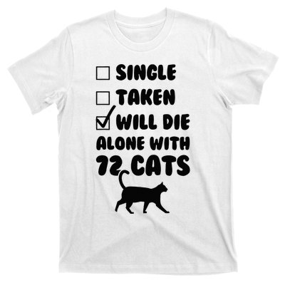 Single Taken Will Die Alone With 12 Cats T-Shirt