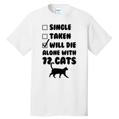 Single Taken Will Die Alone With 12 Cats Tall T-Shirt