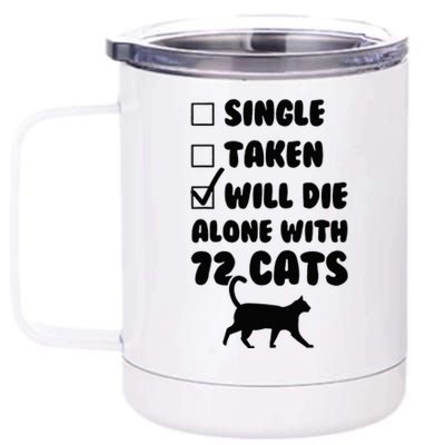 Single Taken Will Die Alone With 12 Cats 12 oz Stainless Steel Tumbler Cup