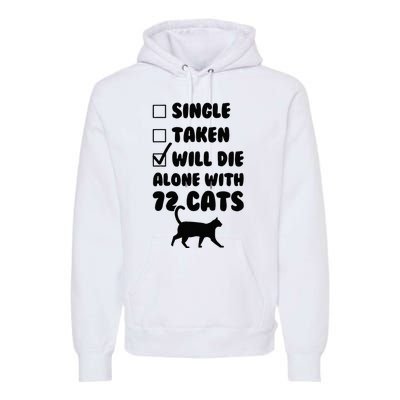 Single Taken Will Die Alone With 12 Cats Premium Hoodie