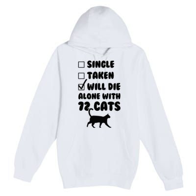 Single Taken Will Die Alone With 12 Cats Premium Pullover Hoodie