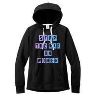 Stop The War On Women Women's Fleece Hoodie