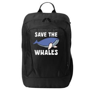 Save The Whales Ocean Sea Whale Gift City Backpack