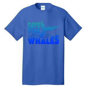 Save The Whales Protect The Ocean Activist Environtalist Great Gift Tall T-Shirt