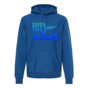 Save The Whales Protect The Ocean Activist Environtalist Great Gift Premium Hoodie