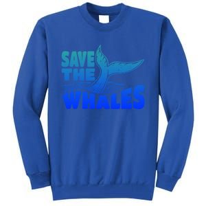 Save The Whales Protect The Ocean Activist Environtalist Great Gift Tall Sweatshirt