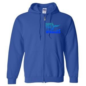 Save The Whales Protect The Ocean Activist Environtalist Great Gift Full Zip Hoodie