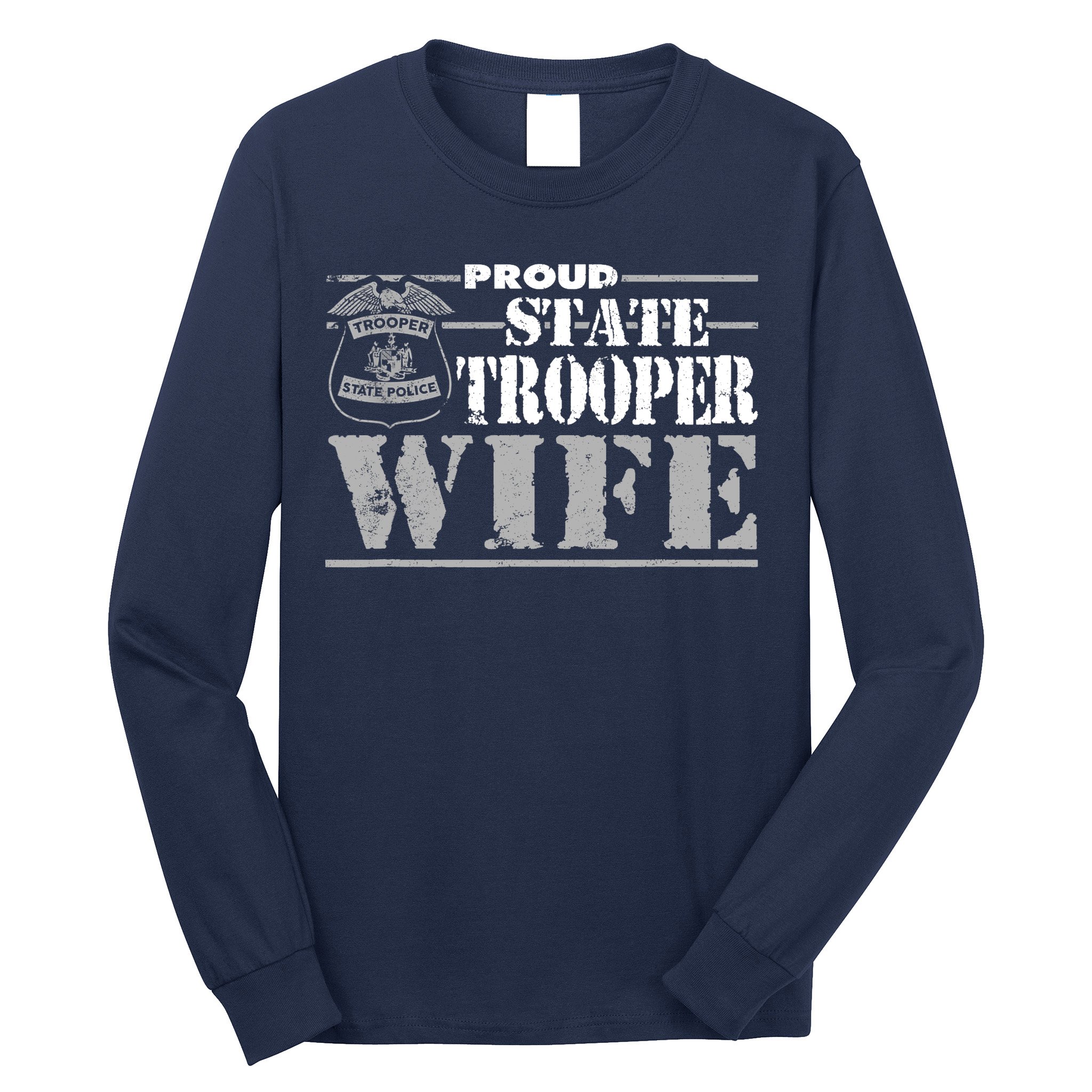 State Trooper Wife State Trooper Gifts For Wo Long Sleeve Shirt