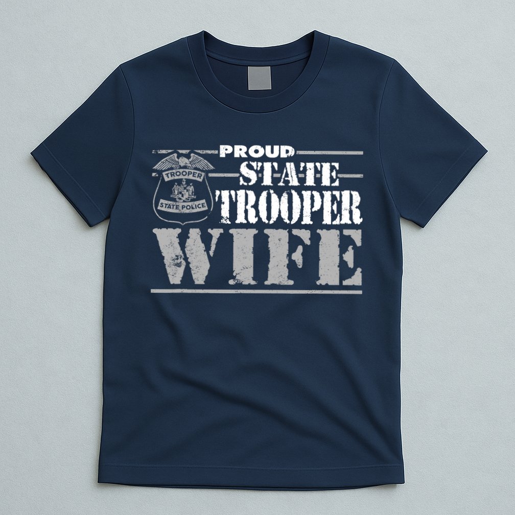 State Trooper Wife State Trooper Gifts For Wo T-Shirt