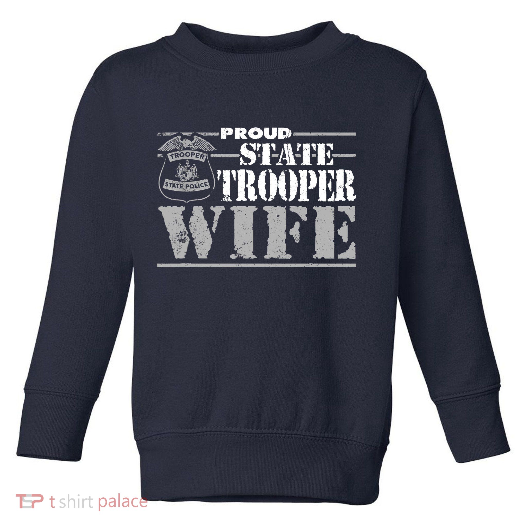 State Trooper Wife State Trooper Gifts For Wo Toddler Sweatshirt