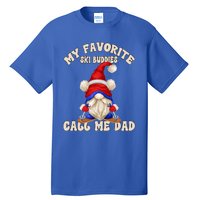 Ski Trip Winter Gnome My Favorite Ski Buddies Call Me Dad Gift Tall T-Shirt