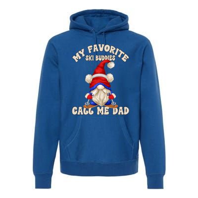 Ski Trip Winter Gnome My Favorite Ski Buddies Call Me Dad Gift Premium Hoodie