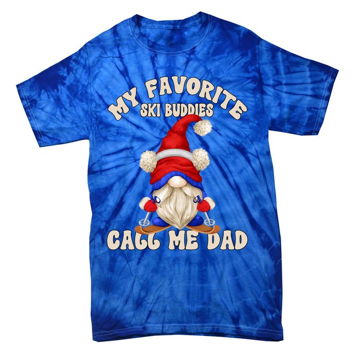 Ski Trip Winter Gnome My Favorite Ski Buddies Call Me Dad Gift Tie-Dye T-Shirt