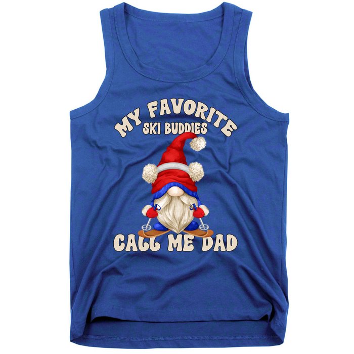 Ski Trip Winter Gnome My Favorite Ski Buddies Call Me Dad Gift Tank Top