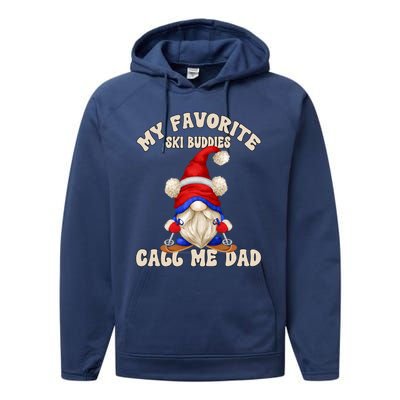 Ski Trip Winter Gnome My Favorite Ski Buddies Call Me Dad Gift Performance Fleece Hoodie