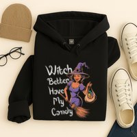 Spooky Threads Witch Better Have My Candy Hoodie