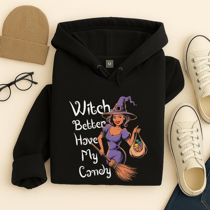 Spooky Threads Witch Better Have My Candy Hoodie