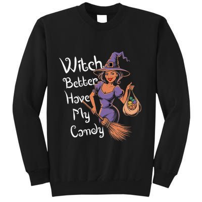 Spooky Threads Witch Better Have My Candy Sweatshirt