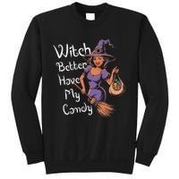 Spooky Threads Witch Better Have My Candy Sweatshirt