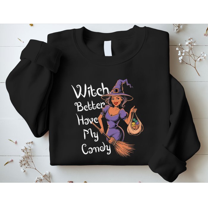 Spooky Threads Witch Better Have My Candy Sweatshirt