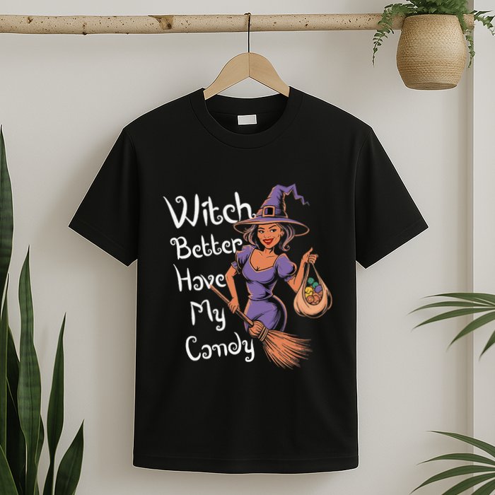 Spooky Threads Witch Better Have My Candy T-Shirt
