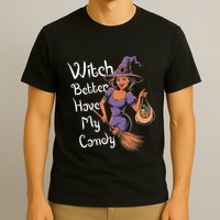 Spooky Threads Witch Better Have My Candy T-Shirt