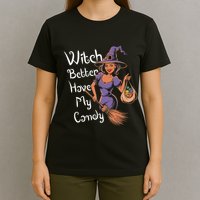 Spooky Threads Witch Better Have My Candy T-Shirt