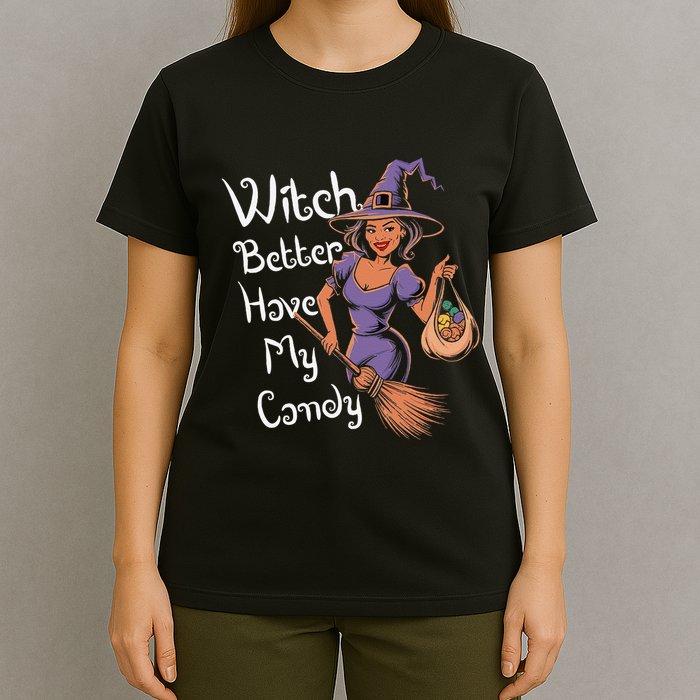 Spooky Threads Witch Better Have My Candy T-Shirt