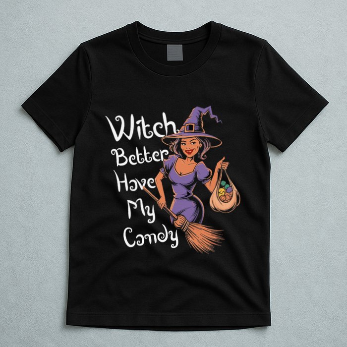 Spooky Threads Witch Better Have My Candy T-Shirt