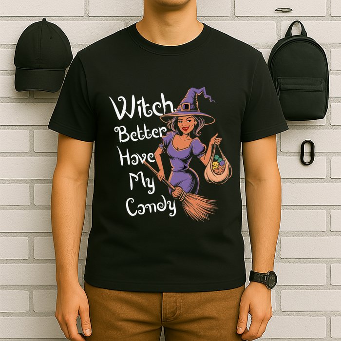 Spooky Threads Witch Better Have My Candy T-Shirt