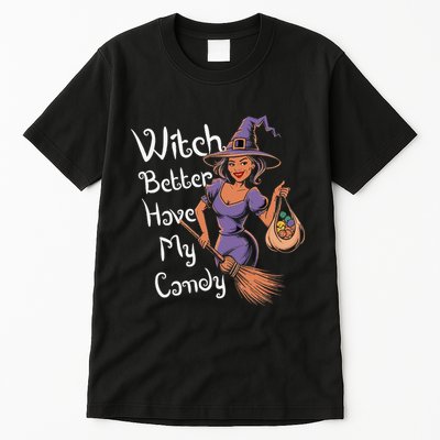 Spooky Threads Witch Better Have My Candy Tall T-Shirt