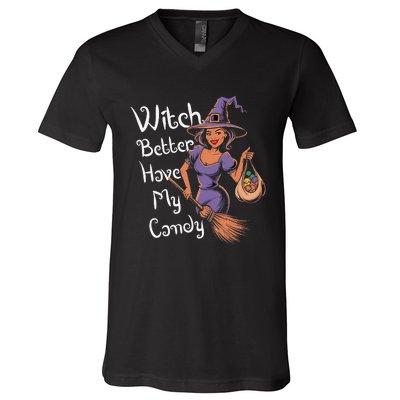 Spooky Threads Witch Better Have My Candy V-Neck T-Shirt