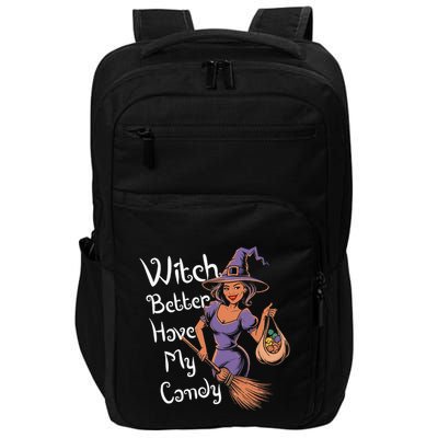 Spooky Threads Witch Better Have My Candy Impact Tech Backpack